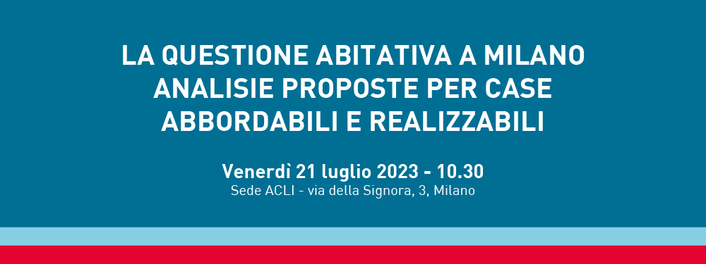 La questione abitativa a Milano. Analisi e proposte per case abbordabili e realizzabili.